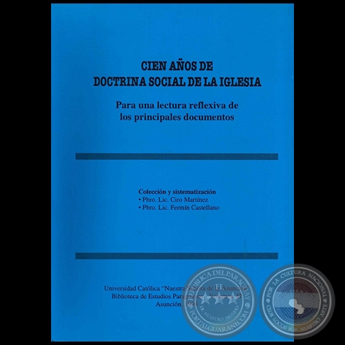 CIEN AÑOS DE DOCTRINA SOCIAL DE LA IGLESIA - Autores: Pbro. Lic. CIRO MARTÍNEZ y Pbro. Lic. FERMÍN CASTELLANO - Año 1994